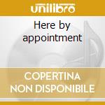 Here by appointment cd