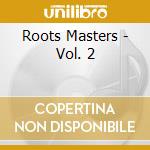 Roots Masters - Vol. 2 cd