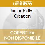 Junior Kelly - Creation cd