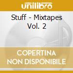 Stuff - Mixtapes Vol. 2 cd musicale di Stuff