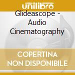 Glideascope - Audio Cinematography cd