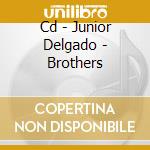 Cd - Junior Delgado - Brothers cd