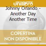 Johnny Orlando - Another Day Another Time
