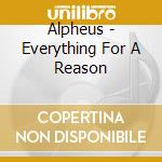 Alpheus - Everything For A Reason cd musicale di Alpheus
