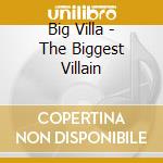 Big Villa - The Biggest Villain cd