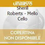 Sherill Roberts - Mello Cello cd