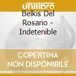 Belkis Del Rosario - Indetenible cd
