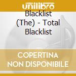 Blacklist (The) - Total Blacklist cd musicale di Blacklist (The)