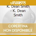 K. Dean Smith - K. Dean Smith cd
