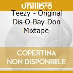 Teezy - Original Dis-O-Bay Don Mixtape cd