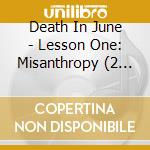 Death In June - Lesson One: Misanthropy (2 Cd) cd musicale di DEATH IN JUNE