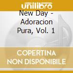 New Day - Adoracion Pura, Vol. 1 cd