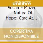 Susan E Mazer - Nature Of Hope: Care At Home cd