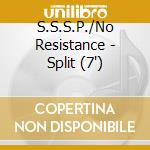 S.S.S.P./No Resistance - Split (7