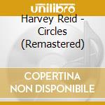 Harvey Reid - Circles (Remastered) cd