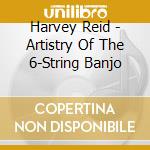 Harvey Reid - Artistry Of The 6-String Banjo cd
