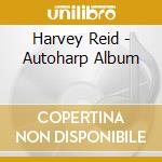 Harvey Reid - Autoharp Album cd musicale di Harvey Reid