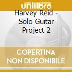Harvey Reid - Solo Guitar Project 2 cd musicale di Harvey Reid