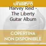 Harvey Reid - The Liberty Guitar Album cd