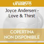 Joyce Andersen - Love & Thirst cd musicale di Joyce Andersen