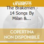 The Brakemen - 14 Songs By Milan & Pinkerton cd