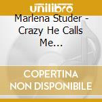 Marlena Studer - Crazy He Calls Me... cd