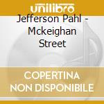 Jefferson Pahl - Mckeighan Street cd