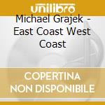 Michael Grajek - East Coast West Coast cd