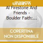 Al Firestone And Friends - Boulder Faith: Songs To Encourage A Rock Solid Faith In Jesus Christ cd