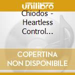 Chiodos - Heartless Control Everything