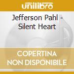 Jefferson Pahl - Silent Heart cd