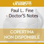 Paul L. Fine - Doctor'S Notes cd