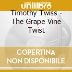 Timothy Twiss - The Grape Vine Twist cd