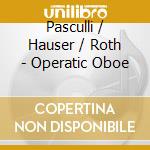 Pasculli / Hauser / Roth - Operatic Oboe