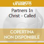 Partners In Christ - Called cd musicale di Partners In Christ
