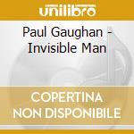 Paul Gaughan - Invisible Man cd