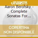 Aaron Berofsky - Complete Sonatas For Violin & Piano cd