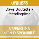 Dave Boutette - Mendingtime cd