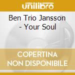 Ben Trio Jansson - Your Soul cd