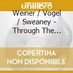 Weiner / Vogel / Sweaney - Through The Centuries cd