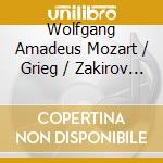 Wolfgang Amadeus Mozart / Grieg / Zakirov - Wolfgang Amadeus Mozart & Grieg cd musicale di Wolfgang Amadeus Mozart / Grieg / Zakirov