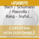 Bach / Schumann / Piazzolla / Kang - Joyful Dances cd musicale