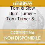 Tom & Slow Burn Turner - Tom Turner & Slow Burn cd