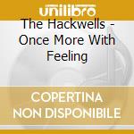 The Hackwells - Once More With Feeling cd