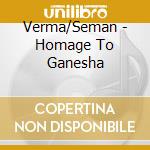 Verma/Seman - Homage To Ganesha cd