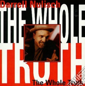 Darrell Nulisch - The Whole Truth cd musicale di Darrell Nulisch