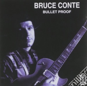 Bruce Conte - Bullet Proof cd musicale di Conte Bruce