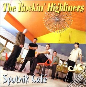Rockin' Highliners (The) - Sputnik Cafe' cd musicale di The rockin' highline