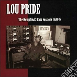 Lou Pride - Memphis / El Paso Sessions 70/3 cd musicale di PRIDE LOU