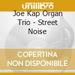 Joe Kap Organ Trio - Street Noise cd